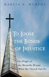 To Loose the Bonds of Injustice