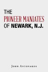 The Pioneer Maniates   of   Newark, N.J.