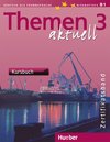 Themen aktuell 3. Zertifikatsband. Kursbuch, CDs, Arbeitsbuch