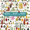 Bilder aus Blatt und Blüte