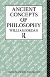 Jordan, W: Ancient Concepts of Philosophy