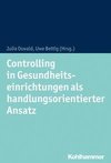 Controlling in Gesundheitseinrichtungen als handlungsorientierter Ansatz