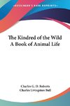 The Kindred of the Wild A Book of Animal Life