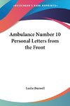 Ambulance Number 10 Personal Letters from the Front