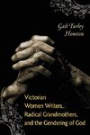 Victorian Women Writers, Radical Grandmothers, and the Gendering of God