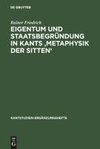 Eigentum und Staatsbegründung in Kants 'Metaphysik der Sitten'