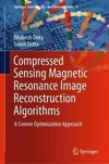 Compressed Sensing Magnetic Resonance Image Reconstruction Algorithms