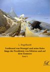 Ferdinand von Wrangel und seine Reise längs der Nordküste von Sibirien und auf dem Eismeere