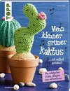 Mein kleiner grüner Kaktus ist selbst gehäkelt (kreativ.kompakt.)