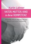 Vater, Mutter, Kind in ihrer Kompetenz