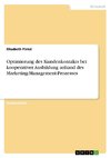 Optimierung des Kundenkontakts bei kooperativer Ausbildung anhand des Marketing-Management-Prozesses