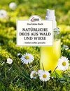 Das kleine Buch: Natürliche Deos aus Wald und Wiese