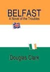 Belfast, A Novel of the Troubles