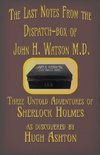 The Last Notes From the Dispatch-box of John H. Watson M.D.