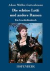 Die schöne Lotti und andere Damen