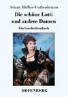 Die schöne Lotti und andere Damen