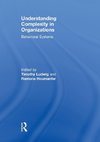 Ludwig, T: Understanding Complexity in Organizations