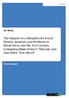 The Vampire as a Metaphor for Social Desires, Anxieties and Problems in Fin-de-Siècle and the 21st Century. Comparing Bram Stoker's 