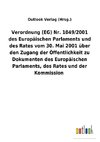 Verordnung (EG) Nr. 1049/2001 des Europäischen Parlaments und des Rates vom 30. Mai 2001 über den Zugang der Öffentlichkeit zu Dokumenten des Europäischen Parlaments, des Rates und der Kommission