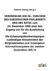 VERORDNUNG (EG) Nr.1986/2006 DES EUROPÄISCHEN PARLAMENTS UND DES RATES vom 20.Dezember 2006 über den Zugang von für die Ausstellung von Kfz-Zulassungsbescheinigungen zuständigen Dienststellen der Mitgliedstaaten zum Schengener Informationssystem der zweiten Generation (SIS II)