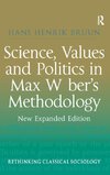 Bruun, H: Science, Values and Politics in Max Weber's Method