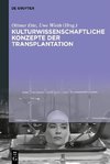 Kulturwissenschaftliche Konzepte der Transplantation