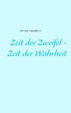 Zeit der Zweifel - Zeit der Wahrheit