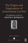 Bergmann, M: Origins and Organization of Unconscious Conflic