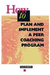 How to Plan and Implement a Peer Coaching Program