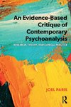 An Evidence-Based Critique of Contemporary Psychoanalysis