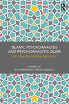 Islamic Psychoanalysis and Psychoanalytic Islam