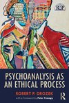 Psychoanalysis as an Ethical Process