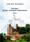 Thüringen - Burgen, Schlösser & Wehrbauten Band 1