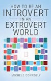 How To Be An Introvert In An Extrovert World