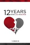 12 Years Beyond Love and Despair