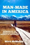 Man-Made in America  Memoirs of an American Man's Pursuit of Happiness