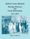 Harford County, Maryland, Marriage References and Family Relationships, 1871-1875