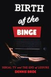 Birth of the Binge