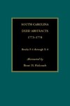 South Carolina Deed Abstracts, 1773-1778, Books F-4 through X-4