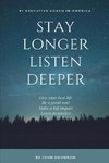 Stay Longer Listen Deeper