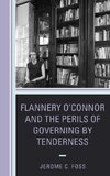 Flannery O'Connor and the Perils of Governing by Tenderness