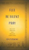 Flee, Be Silent, Pray