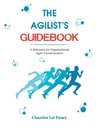 The Agilist's Guidebook - a reference for agile transformation