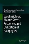 Ecophysiology, Abiotic Stress Responses and Utilization of Halophytes