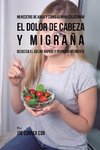 99 Recetas de Jugos y Comidas Para Solucionar El Dolor De Cabeza y Migraña