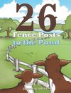 Twenty Six Fence Posts to the Pond