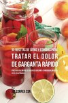 95 Recetas de Jugos y Comidas Para Tratar El Dolor de Garganta Rápido