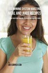 100 Immune System Boosting Meal and Juice Recipes