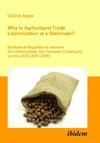 Why Is Agricultural Trade Liberalization at a Stalemate?. Multilateral Negotiations between the United States, the European Community, and the G20 (2001-2006)