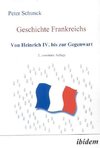 Geschichte Frankreichs. Von Heinrich IV. bis zur Gegenwart